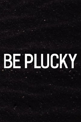 Be Plucky: Daily Success, Motivation and Everyday Inspiration For Your Best Year Ever, 365 days to more Happiness Motivational Ye