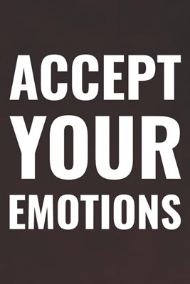 Accept Your Emotions: Daily Success, Motivation and Everyday Inspiration For Your Best Year Ever, 365 days to more Happiness Motivational Ye
