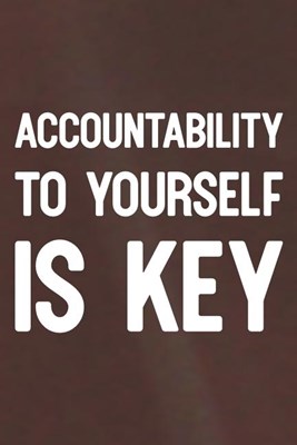 Accountability To Yourself Is Key: Daily Success, Motivation and Everyday Inspiration For Your Best Year Ever, 365 days to more Happiness Motivational