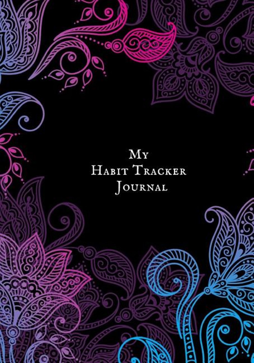 My Habit Tracker Journal Daily Planner Journal to build Healthy Routine - Organizer your Priorities 