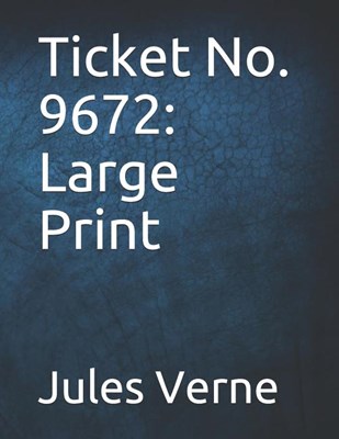 Ticket No. 9672: Large Print