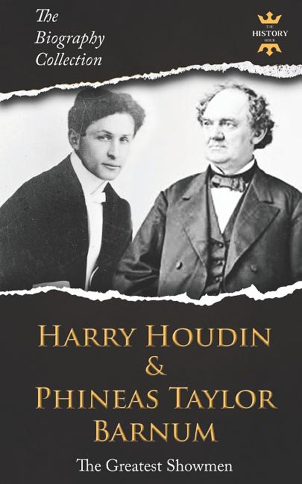 Harry Houdini & Phineas Taylor Barnum The Greatest Showmen. The Biography Collection