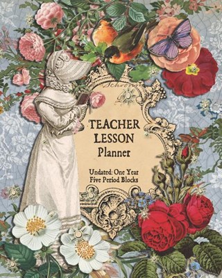 Teacher Lesson Planner: 5 Period Weekly Class Planner; Days Horizontally Across the Top, Romantic Undated 52 Weeks Record Academic Year Lesson