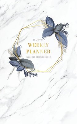18 Month Weekly Planner 2019-2020: July 2019-December 2020 Planner Daily Planner Time Management Appointment Schedule Book Agenda Scheduler