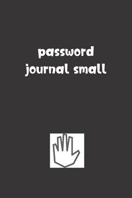 Password Journal Small: Password Booklet to Keep Your Usernames, Emails and Password safe, 107 Pages 6x9 inches in Size