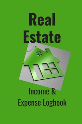 Real Estate: Income & Expense Logbook