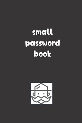 Small Password Book: Password Booklet to Keep Your Usernames, Emails and Password safe, 107 Pages 6x9 inches in Size