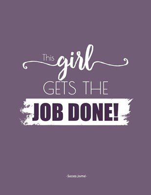 This girl gets the job done! Success Journal: In this BIG 8.5 x 11 blank success journal record all your genius ideas, your dreams and your goals. Gre