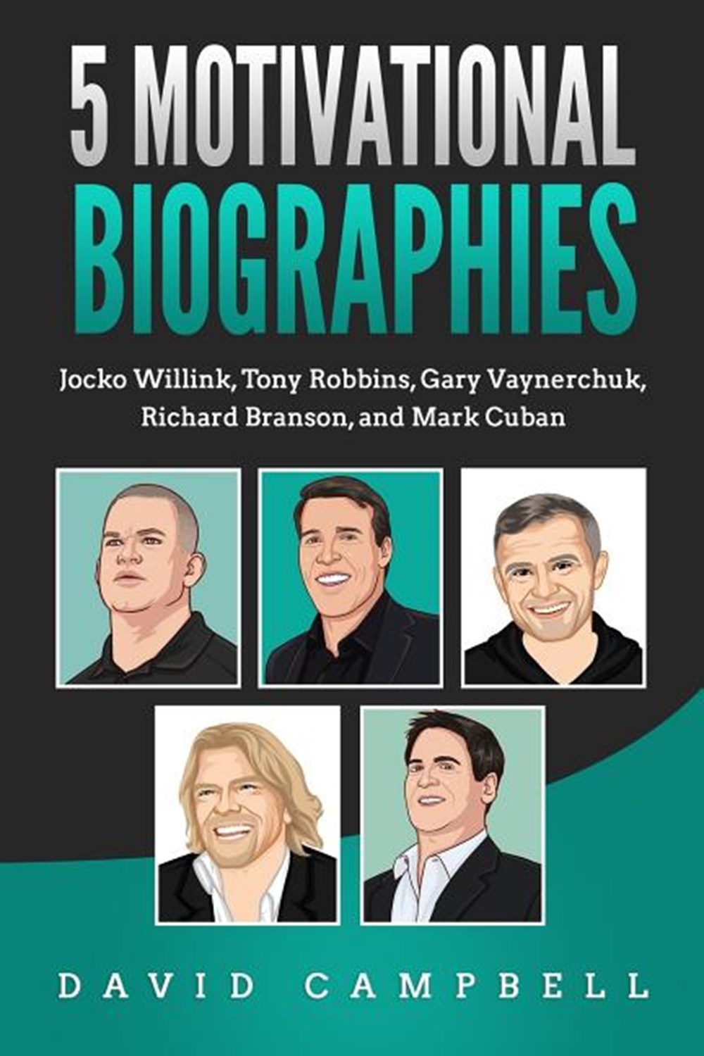 5 Motivational Biographies Jocko Willink, Tony Robbins, Gary Vaynerchuk, Richard Branson, and Mark C