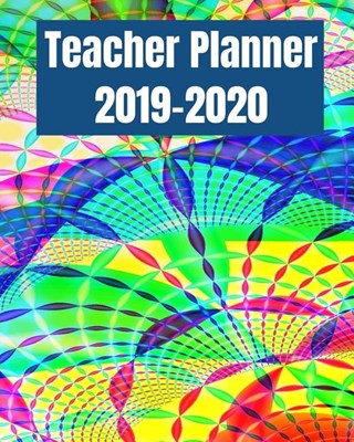Teacher Planner 2019-2020: Academic Planners Calendar Daily, Weekly and Monthly July 2019- June 2020 Lesson Plan Books for Teachers and Homeschoo