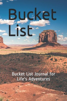 Bucket List: Bucket List Journal for Life's Adventures