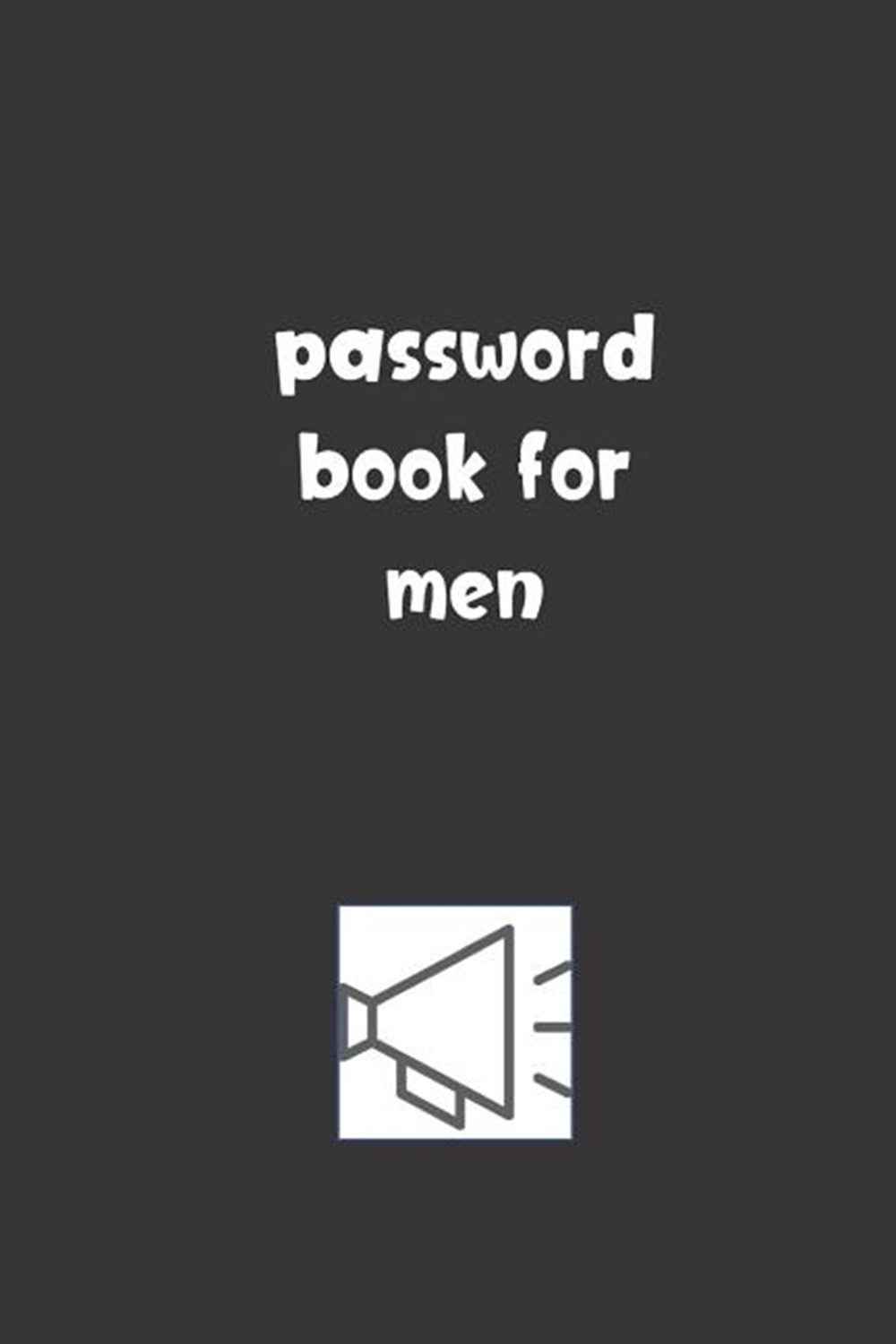 Password Book For Men: Password Booklet to Keep Your Usernames, Emails and Password safe, 107 Pages 