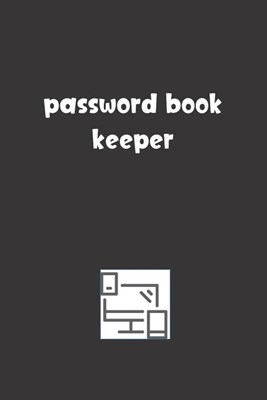 Password Book Keeper: Password Booklet to Keep Your Usernames, Emails and Password safe, 107 Pages 6x9 inches in Size