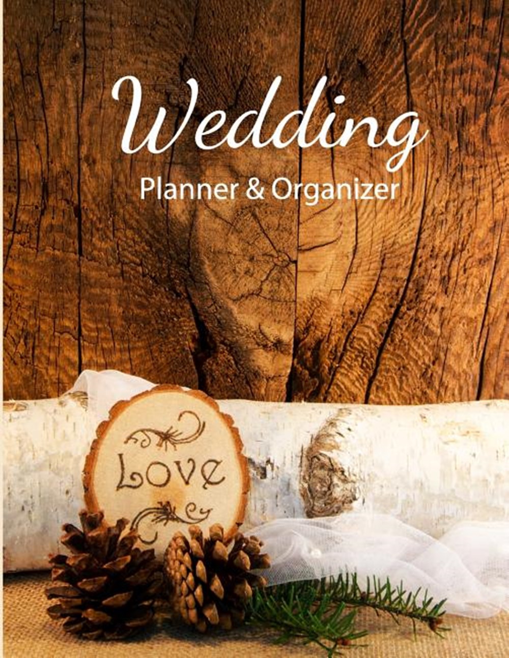 Wedding Planner & Organizer Easy to use checklists, worksheets, charts and tools - Rustic Woodland