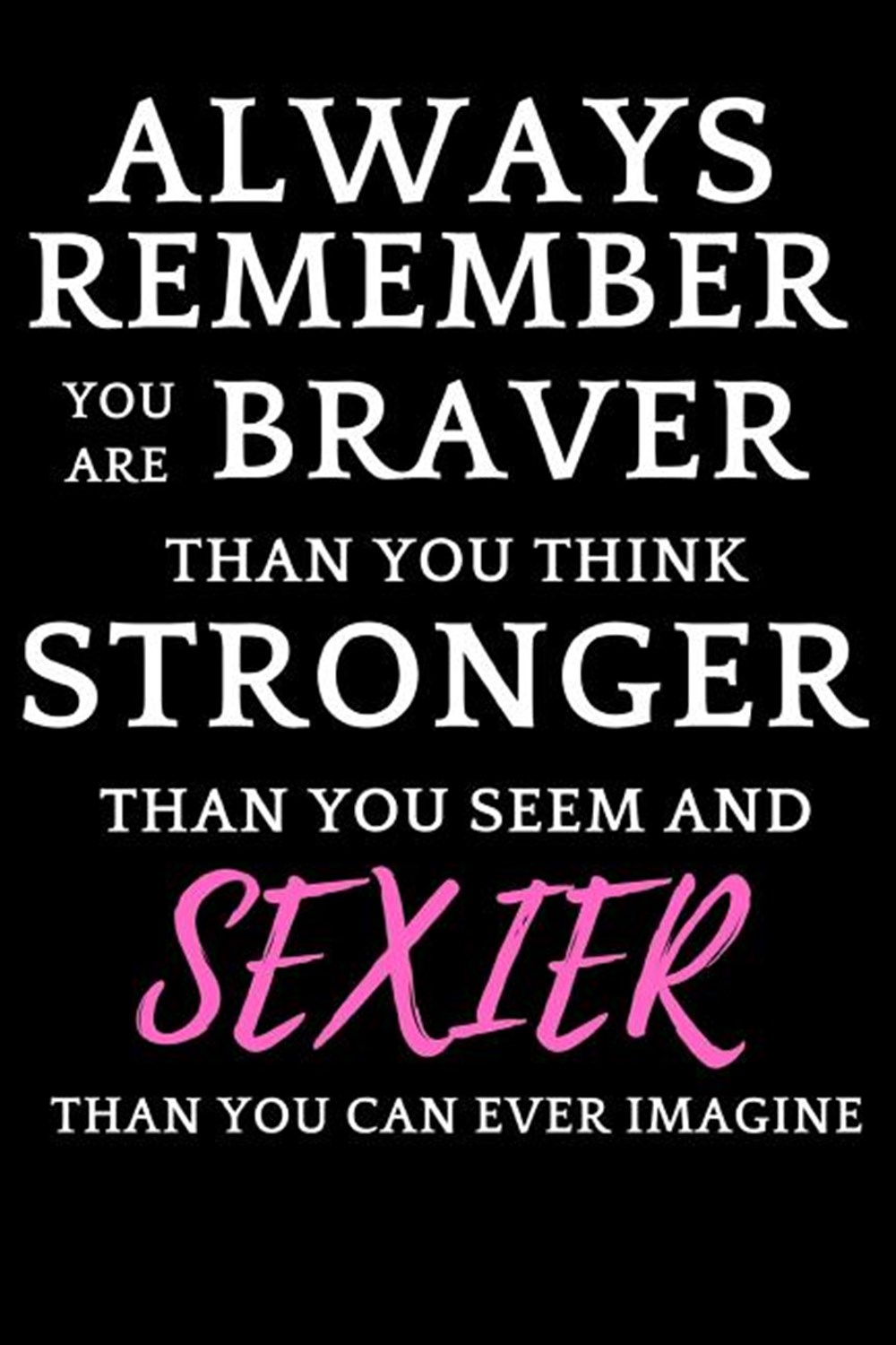 Always Remember You Are Braver Than You Think: Funny Novelty Journal For Women To Write In /Teacher 