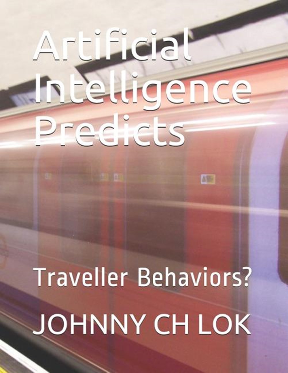 Artificial Intelligence Predicts: Traveller Behaviors?