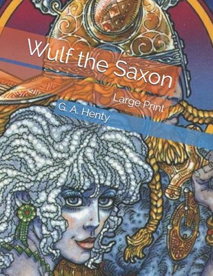  Wulf the Saxon: Large Print