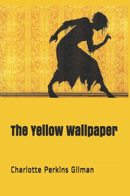 The yellow wallpaper and other stories  Gilman Charlotte Perkins  18601935  Free Download Borrow and Streaming  Internet Archive