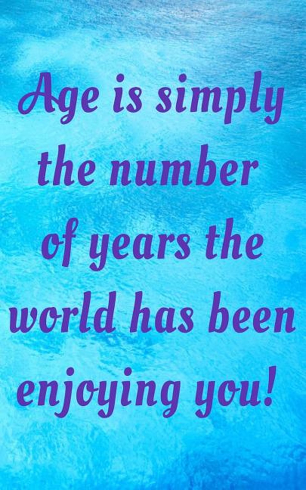 Age is simply the number of years the world has been enjoying you! Fun Motivational 5X8 110 College 