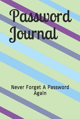 Password Journal: Never Forget A Password Again