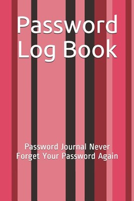 Password Log Book: Password Journal Never Forget Your Password Again