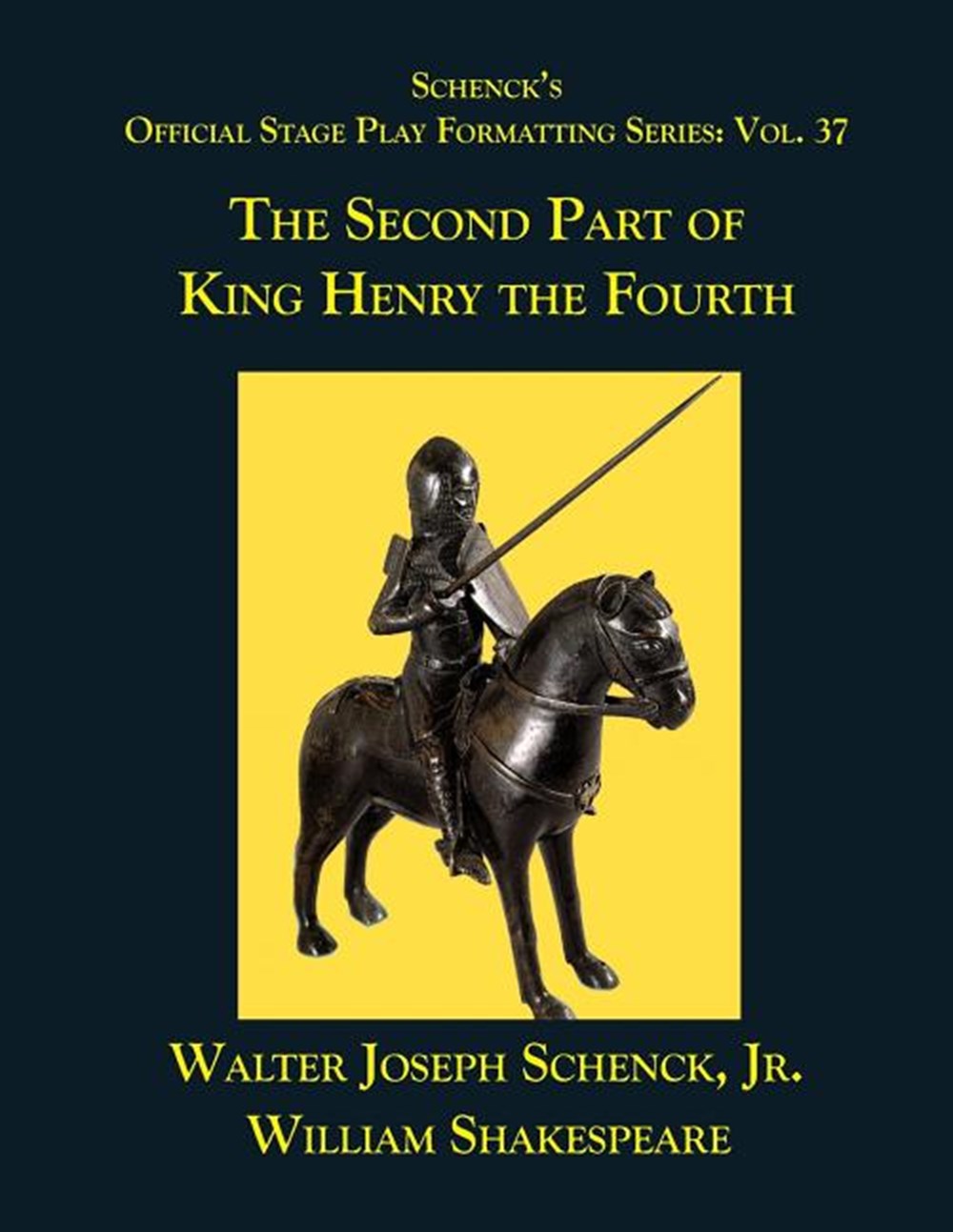 Schenck's Official Stage Play Formatting Series: Vol. 37 - The Second Part of King Henry the Fourth