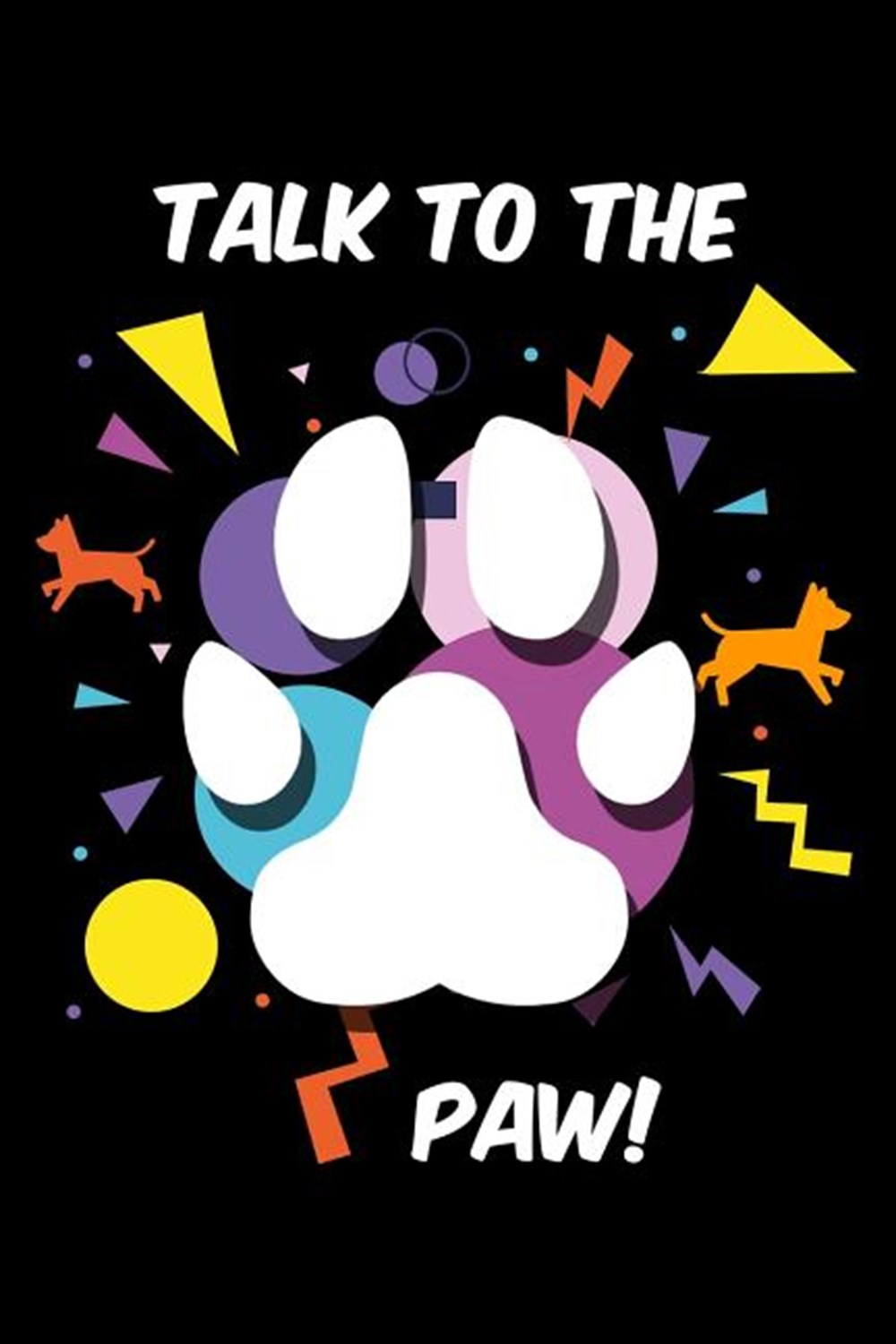 Talk To The Paw! Blank Paper Sketch Book - Artist Sketch Pad Journal for Sketching, Doodling, Drawin