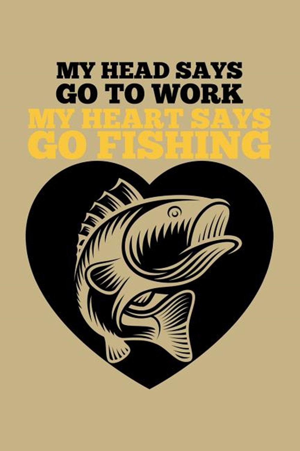 My Head Says Go To Work My Heart Says Go Fishing Blank Paper Sketch Book - Artist Sketch Pad Journal