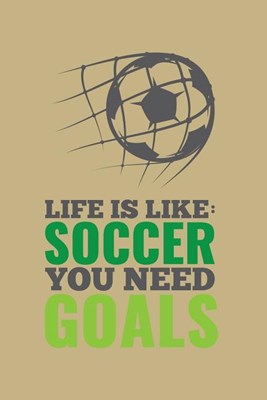 Life Is Like: Soccer You Need Goals: Blank Paper Sketch Book - Artist Sketch Pad Journal for Sketching, Doodling, Drawing, Painting