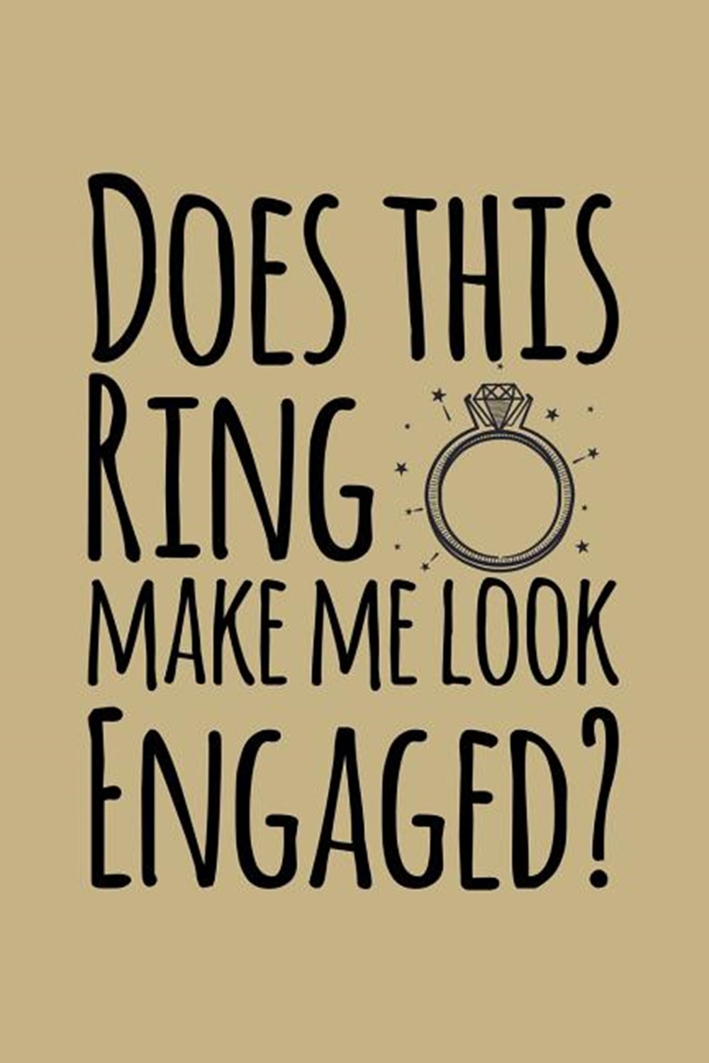 Does This Ring Makes Me Look Engaged Blank Paper Sketch Book - Artist Sketch Pad Journal for Sketchi