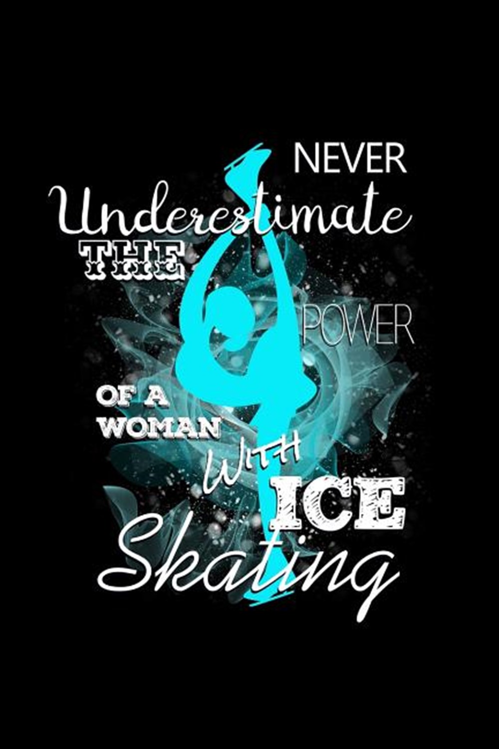 Never Underestimate The Power Of A Woman With Ice Skating Blank Paper Sketch Book - Artist Sketch Pa