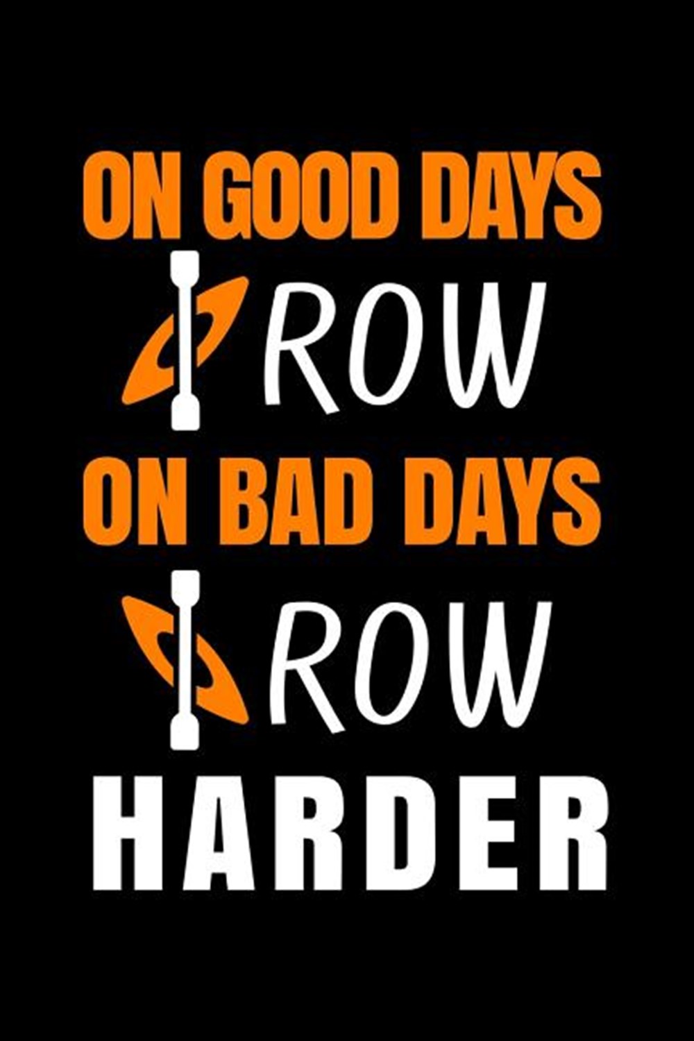 On Good Days I Row On Bad Days I Row Harder Blank Paper Sketch Book - Artist Sketch Pad Journal for 
