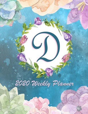 D - 2020 Weekly Planner: Watercolor Monogram Handwritten Initial D with Vintage Retro Floral Wreath Elements, Weekly Personal Organizer, Motiva