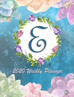 E - 2020 Weekly Planner: Watercolor Monogram Handwritten Initial E with Vintage Retro Floral Wreath Elements, Weekly Personal Organizer, Motiva