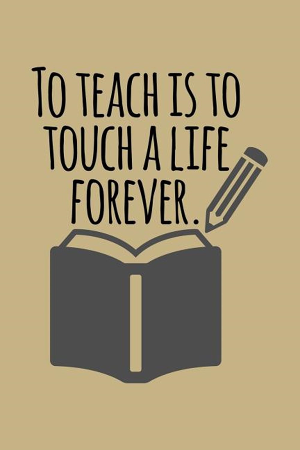To Teach Is To Touch A Life Forever Blank Paper Sketch Book - Artist Sketch Pad Journal for Sketchin