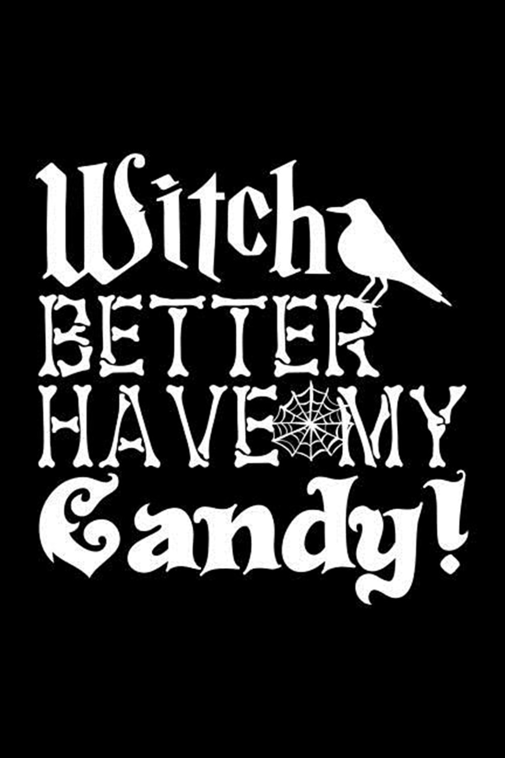 Witch Better Have My Candy! Blank Paper Sketch Book - Artist Sketch Pad Journal for Sketching, Doodl