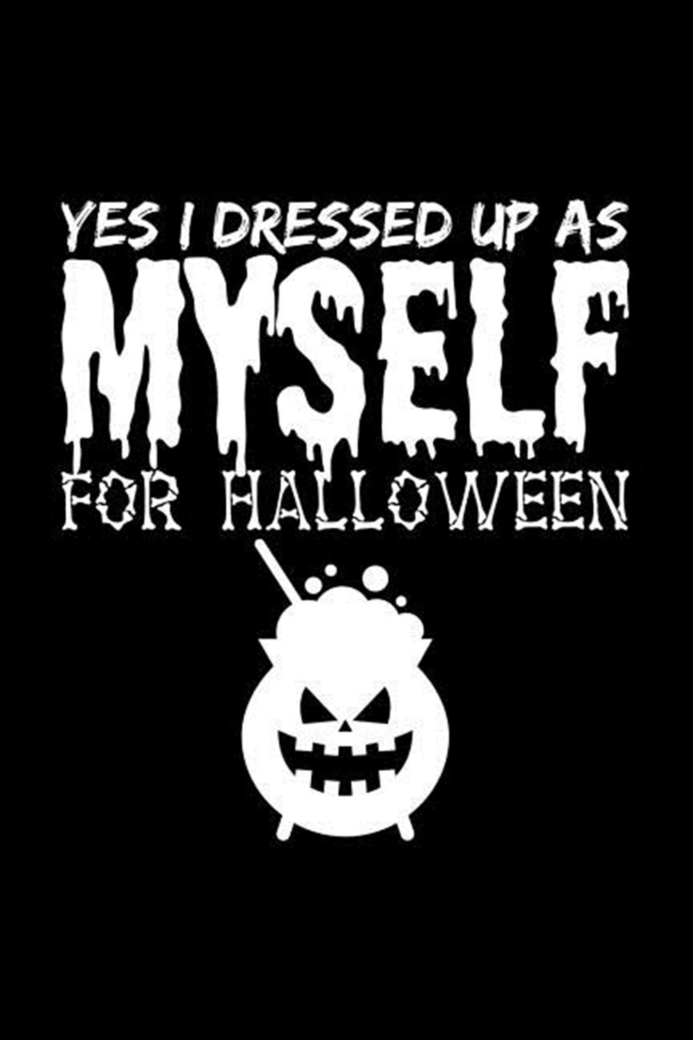 Yes, I Dressed Up As Myself For Halloween Blank Paper Sketch Book - Artist Sketch Pad Journal for Sk