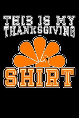 This Is My Thanksgiving Shirt: Blank Paper Sketch Book - Artist Sketch Pad Journal for Sketching, Doodling, Drawing, Painting or Writing