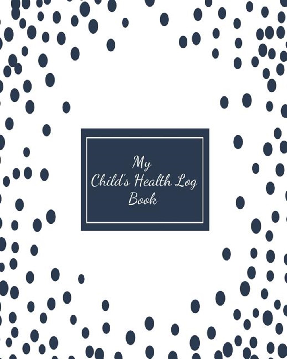 My Child's Health Log Book Children's Healthcare Information Book -Personal Health Records- Medical 