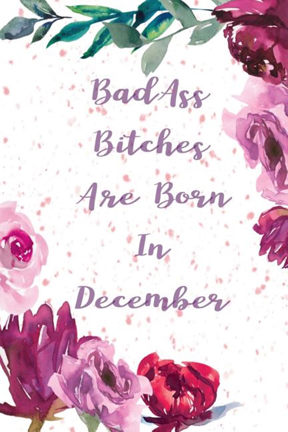 Badass Bitches Are Born In January funny & cute pocket sized Birthday gag gift 6'X 9" 100 pages blan