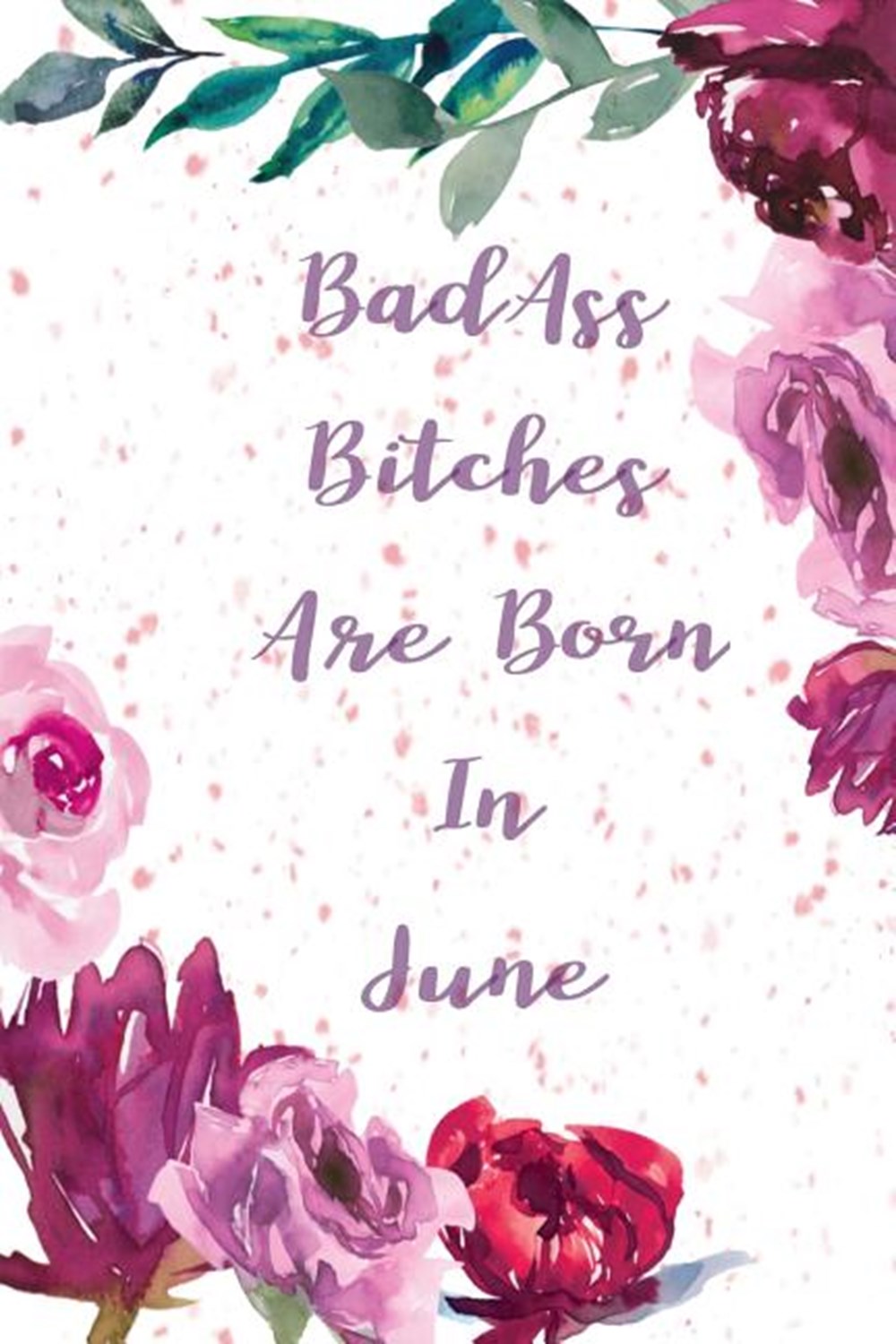Badass Bitches Are Born In January funny & cute pocket sized Birthday gag gift 6'X 9" 100 pages blan