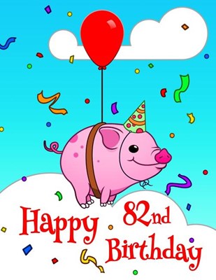 Happy 82nd Birthday: Large Print Address Book with Cute Pig Design. Forget the Birthday Card and Get a Birthday Book Instead!