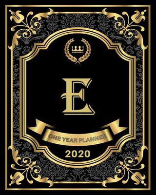 E - 2020 One Year Planner: Elegant Black and Gold Monogram Initials - Pretty Calendar Organizer - One 1 Year Letter Agenda Schedule with Vision B