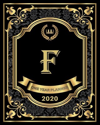 F - 2020 One Year Planner: Elegant Black and Gold Monogram Initials - Pretty Calendar Organizer - One 1 Year Letter Agenda Schedule with Vision B