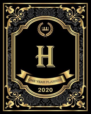 H - 2020 One Year Planner: Elegant Black and Gold Monogram Initials - Pretty Calendar Organizer - One 1 Year Letter Agenda Schedule with Vision B