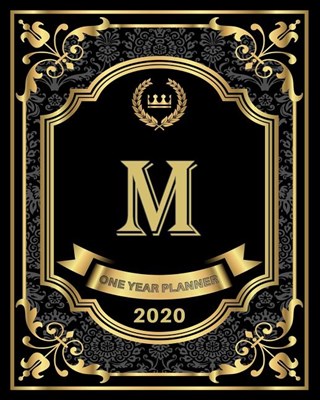 M - 2020 One Year Planner: Elegant Black and Gold Monogram Initials - Pretty Calendar Organizer - One 1 Year Letter Agenda Schedule with Vision B