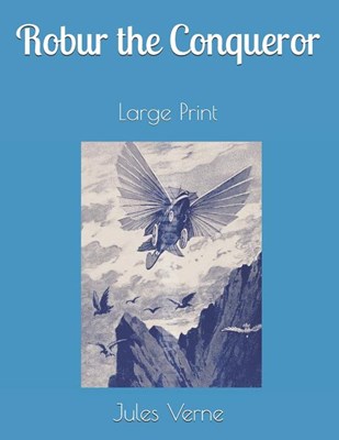 Robur the Conqueror: Large Print