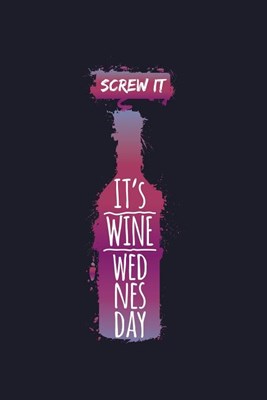Screw It It's Wine Wednesday: Blank Paper Sketch Book - Artist Sketch Pad Journal for Sketching, Doodling, Drawing, Painting or Writing