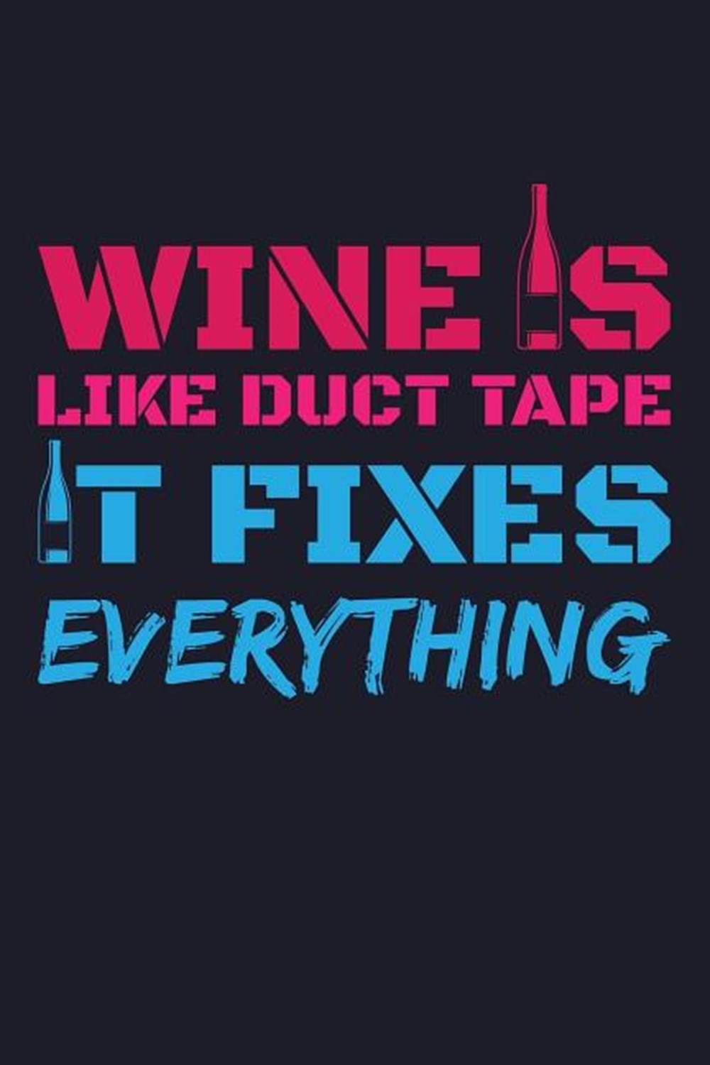 Wine Is Like Duct Tape It Fixes Everything Blank Paper Sketch Book - Artist Sketch Pad Journal for S