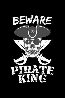 Beware Pirate King: Blank Paper Sketch Book - Artist Sketch Pad Journal for Sketching, Doodling, Drawing, Painting or Writing